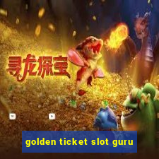 golden ticket slot guru