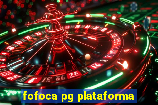 fofoca pg plataforma