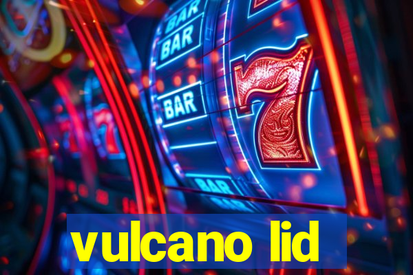 vulcano lid