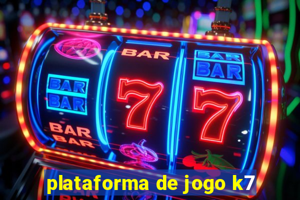 plataforma de jogo k7