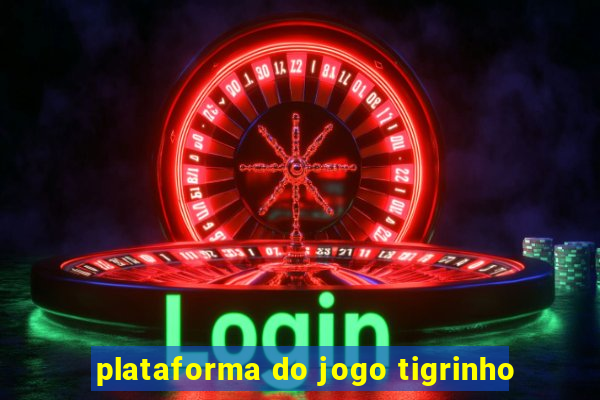 plataforma do jogo tigrinho