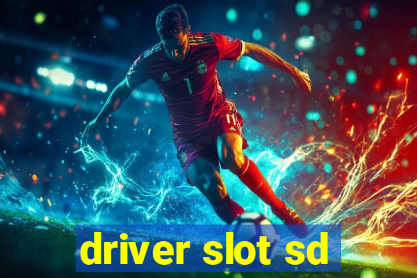 driver slot sd