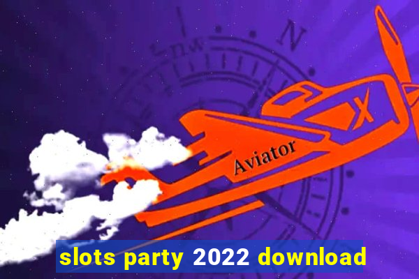 slots party 2022 download