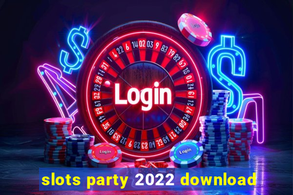 slots party 2022 download