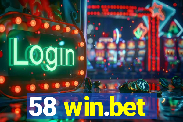 58 win.bet