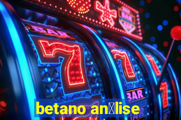 betano an谩lise