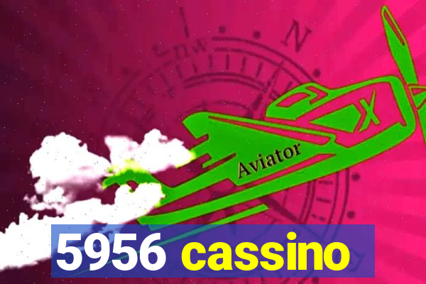 5956 cassino