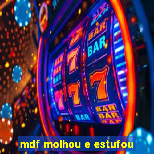 mdf molhou e estufou