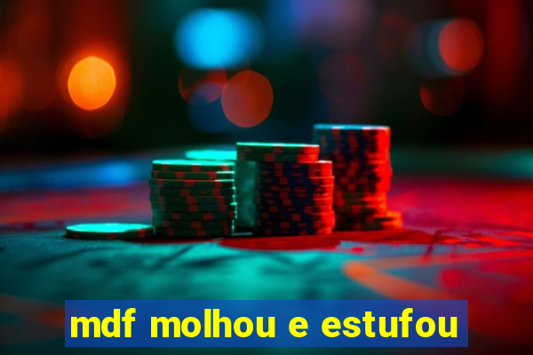 mdf molhou e estufou