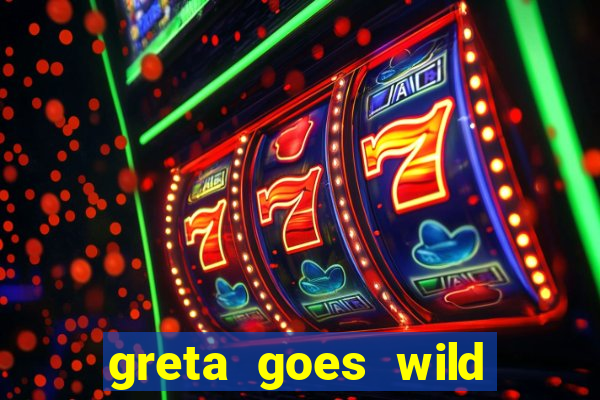 greta goes wild slot demo