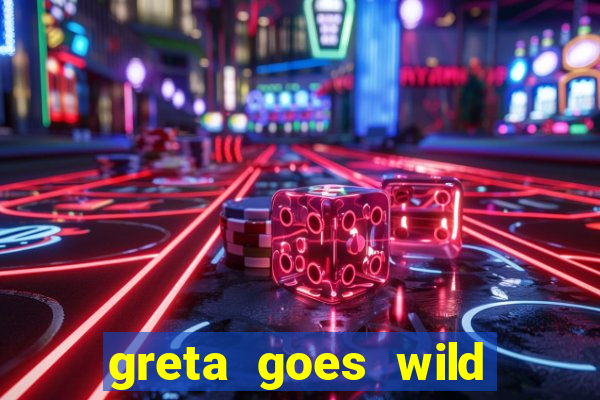 greta goes wild slot demo