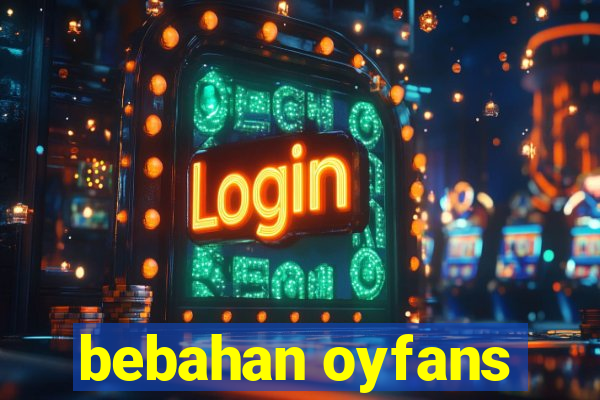 bebahan oyfans