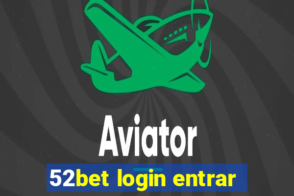 52bet login entrar