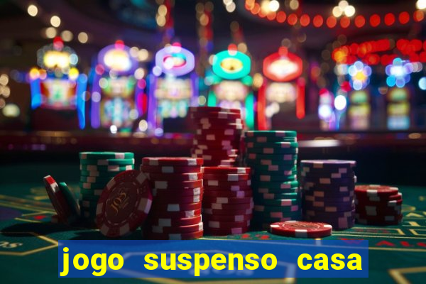 jogo suspenso casa de aposta