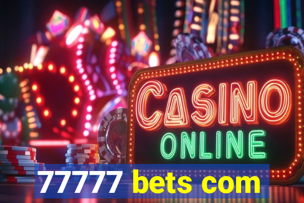 77777 bets com