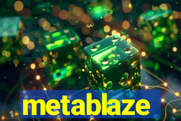 metablaze