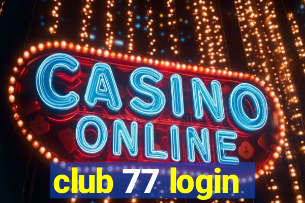 club 77 login