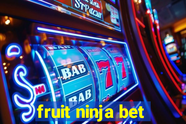 fruit ninja bet