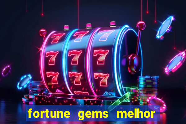 fortune gems melhor horario para jogar