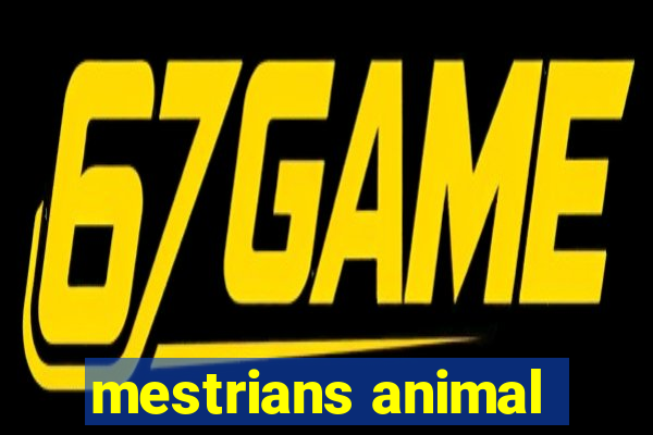 mestrians animal