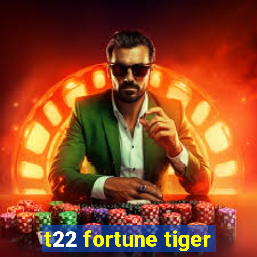 t22 fortune tiger