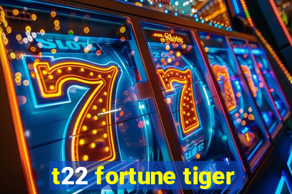 t22 fortune tiger