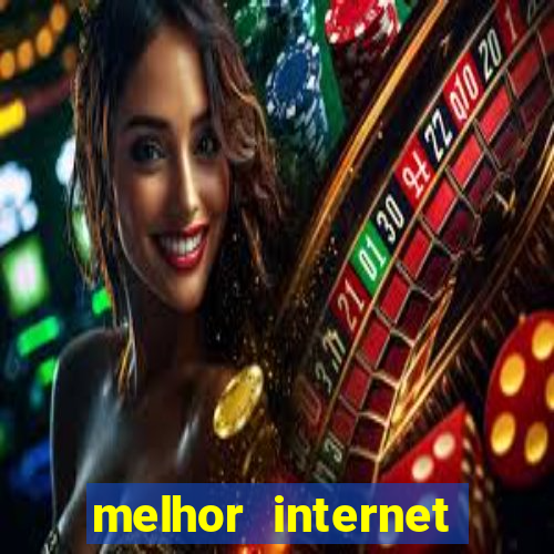 melhor internet para jogos 2024