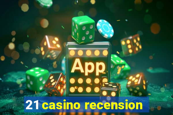 21 casino recension