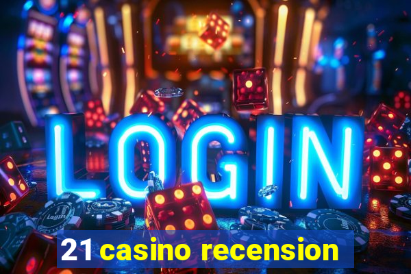 21 casino recension