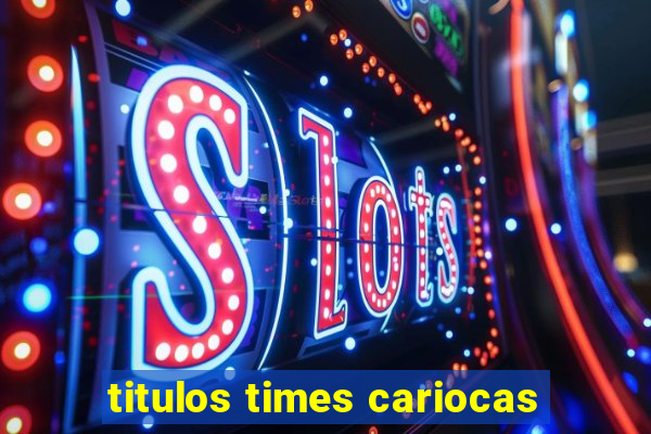 titulos times cariocas