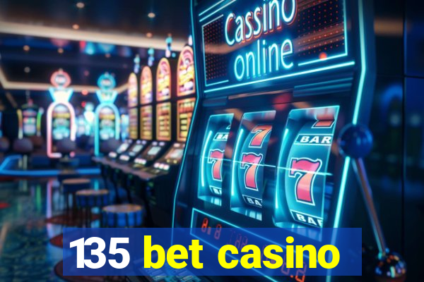 135 bet casino