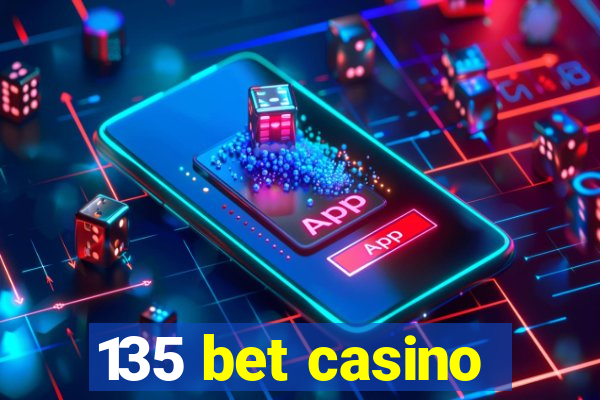 135 bet casino