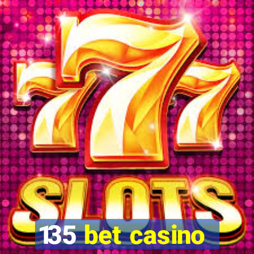 135 bet casino