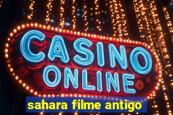 sahara filme antigo