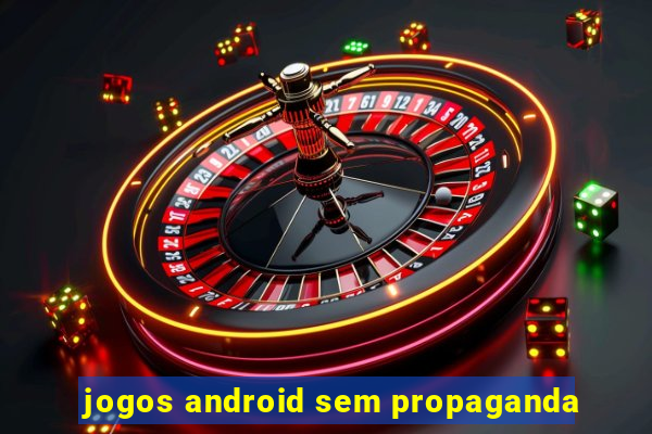 jogos android sem propaganda