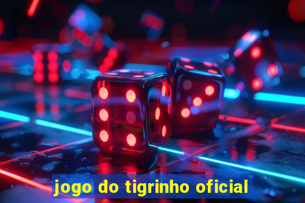 jogo do tigrinho oficial