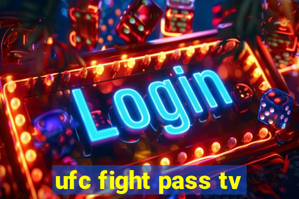 ufc fight pass tv