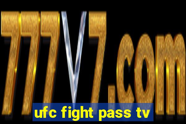 ufc fight pass tv