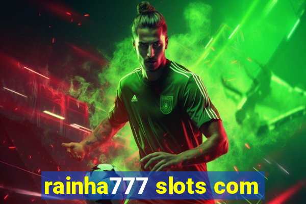 rainha777 slots com