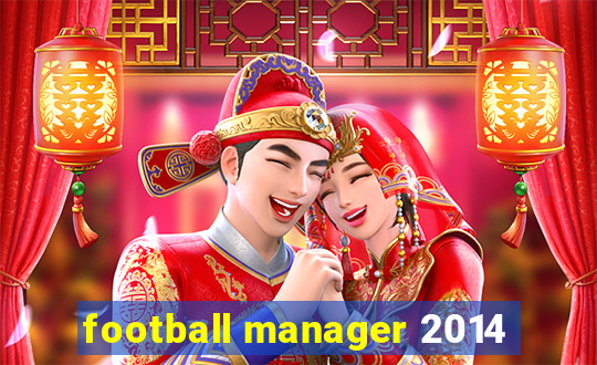 football manager 2014