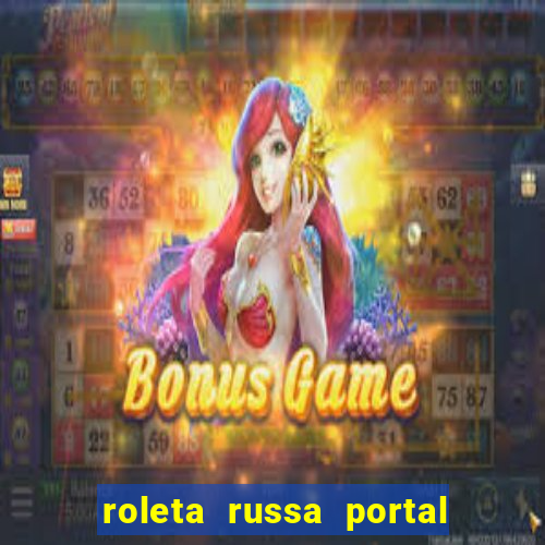 roleta russa portal do zacarias