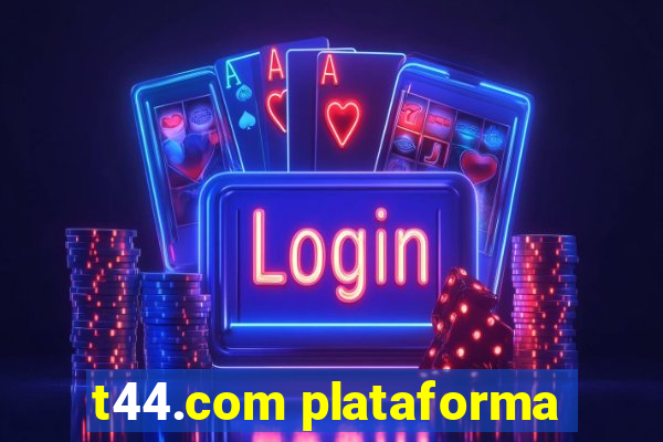 t44.com plataforma