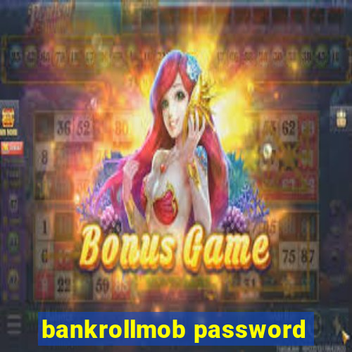 bankrollmob password