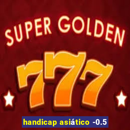 handicap asiático -0.5