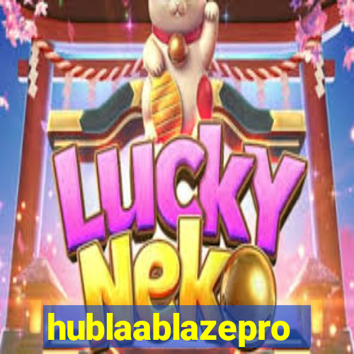 hublaablazepro