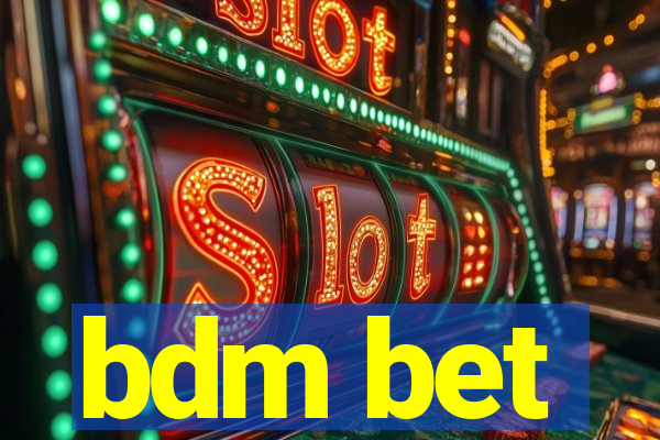 bdm bet