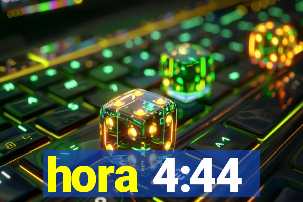 hora 4:44