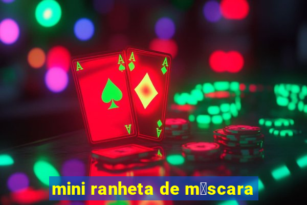 mini ranheta de m谩scara