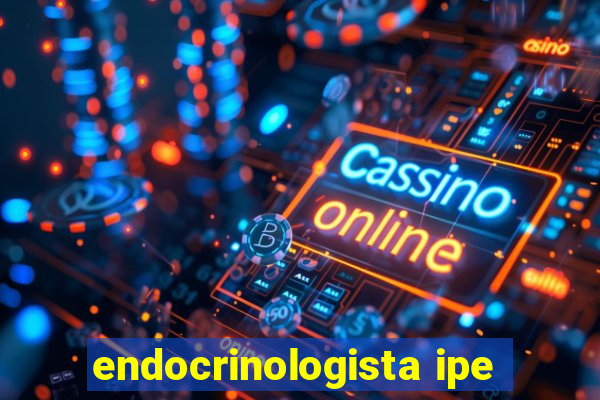 endocrinologista ipe