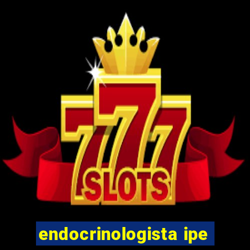 endocrinologista ipe